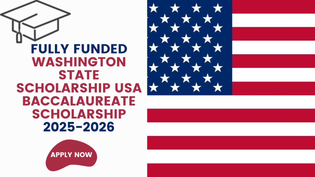 Fully Funded Washington State Scholarship USA Baccalaureate Scholarship 2025-2026