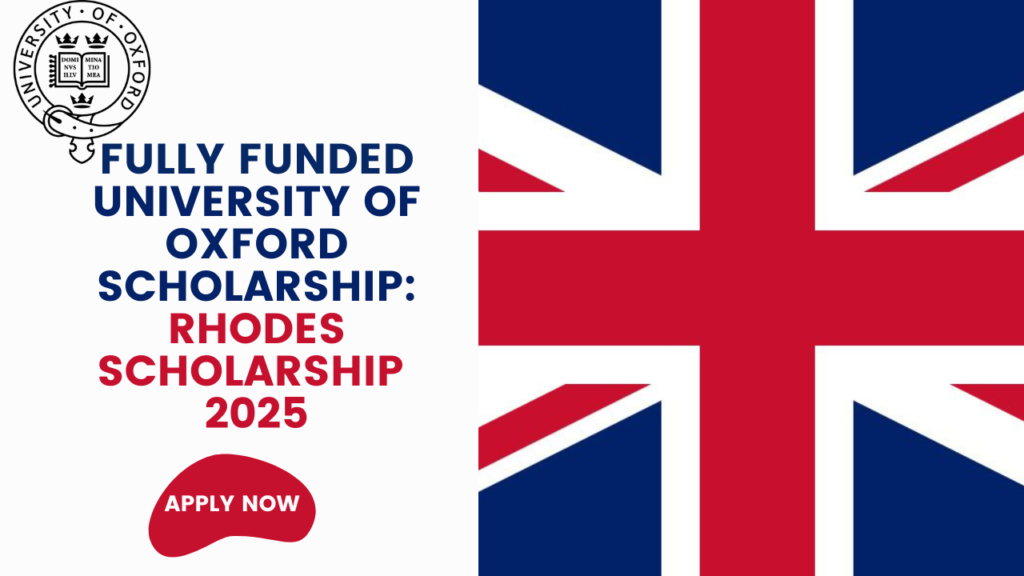 Fully Funded University of Oxford Scholarship: Rhodes Scholarship 2025